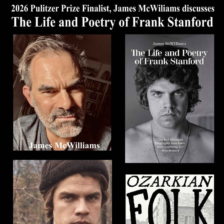 cover art for Episode 141: 2026 Pulitzer Finalist, James McWilliams Discusses the Life and Poetry of Frank Stanford