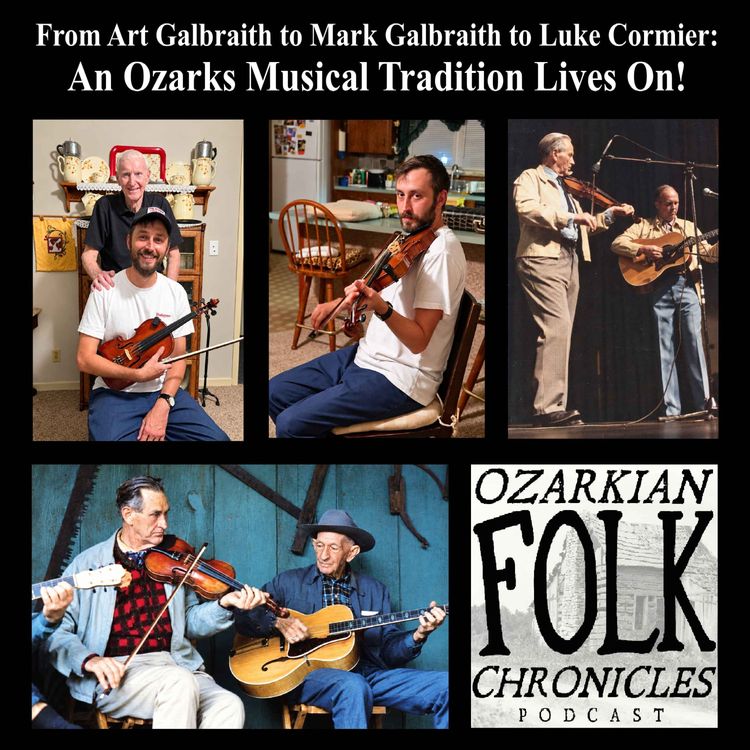 cover art for Episode 142: From Art Galbraith to Mark Galbraith to Luke Cormier: An Ozarks Musical Tradition Lives On!
