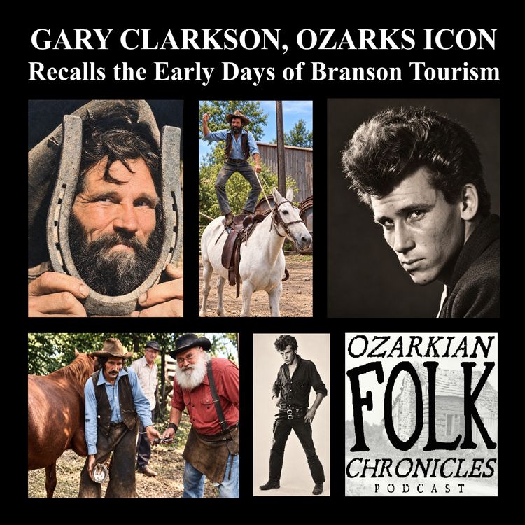 cover art for Episode 143: Gary Clarkson, Ozarks Icon and Builder of Branson, Recalls the Early Days of Branson Tourism