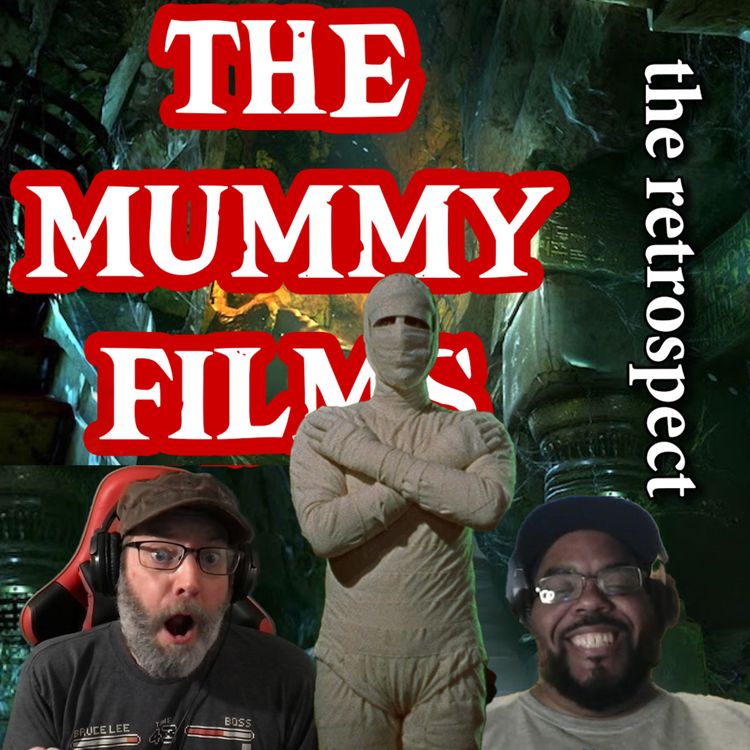 cover art for the retrospect: The Mummy Films (1932, 1959, 1999, 2017)