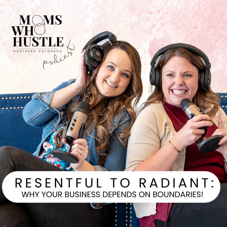 cover art for Resentful to Radiant: Why your Business Depends on Boundaries!