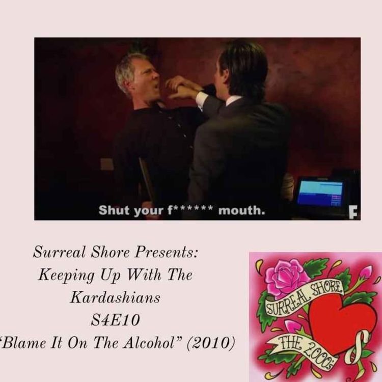 cover art for Surreal Shore: Keeping Up With The Kardashians S4E10 "Blame It On The Alcohol"(2010)