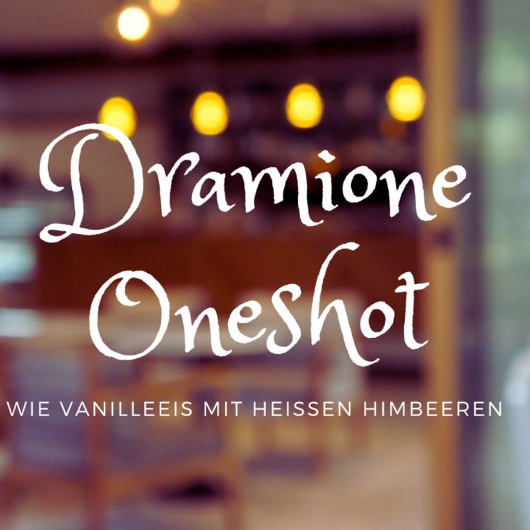 cover art for Dramione - Wie Vanilleeis mit heißen Himbeeren