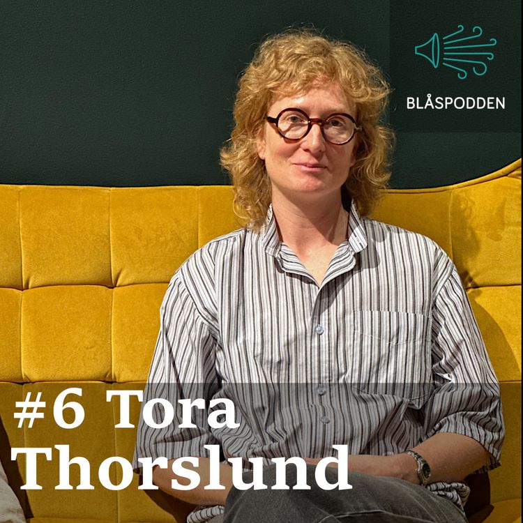 cover art for Blåspodden Avsnitt #6 Tora Thorslund