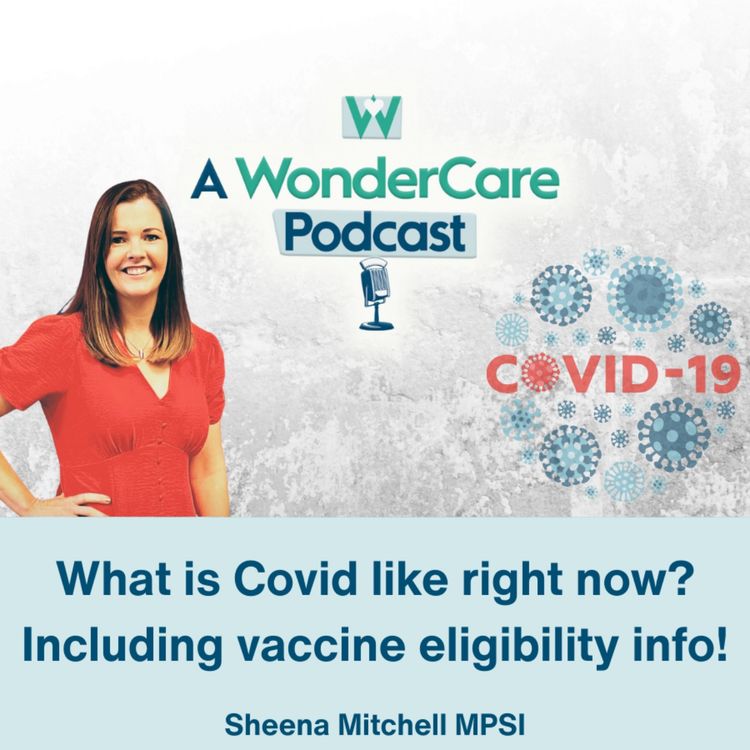 cover art for What is Covid like right now? Including vaccine eligibility info!
