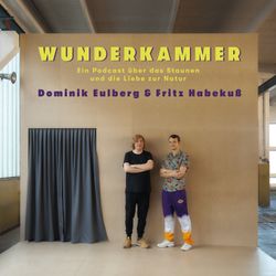 cover art for Wunderkammer - Ein Podcast über das Staunen und die Liebe zur Natur