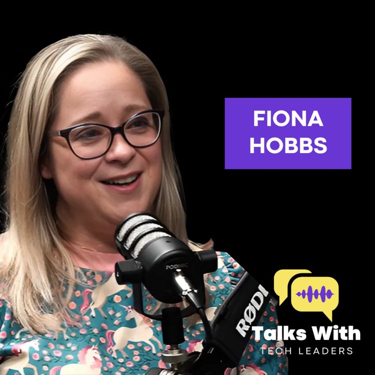 cover art for Fiona Hobbs - From Ballet School to CTO: Unexpected Tech Leadership Journey