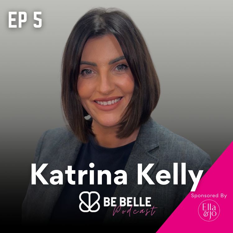 cover art for S5 E5 - Being Good to Yourself First, “Nope” & The Words That Changed Her Life with Katrina Kelly, Founder of Cut Social & JOICO Europe Educator 