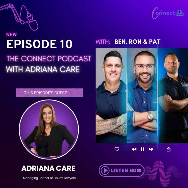 cover art for The Connect Podcast- Episode 10 feat. Adriana Care- Managing Partner of Coutts Lawyers 