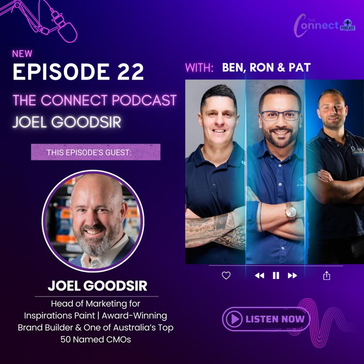 cover art for The Connect Podcast- Episode 22 with Joel Goodsir- National Head of Marketing for Inspirations Paint