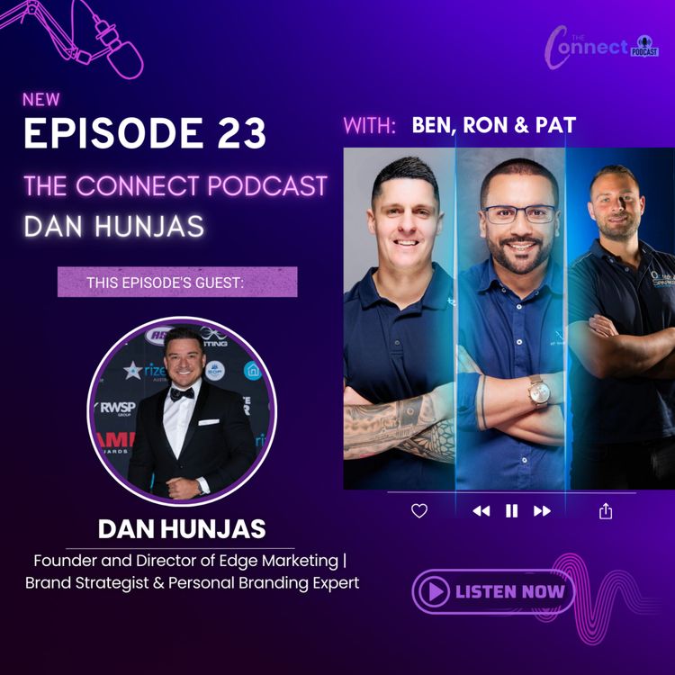 cover art for The Connect Podcast- Episode 23 feat. Dan Hunjas Founder and Director of Edge Marketing