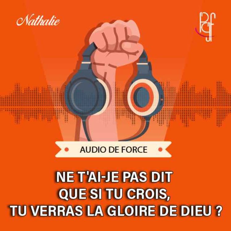 cover art for Ne t'ai-je pas dit que si tu crois, tu verras la gloire de Dieu