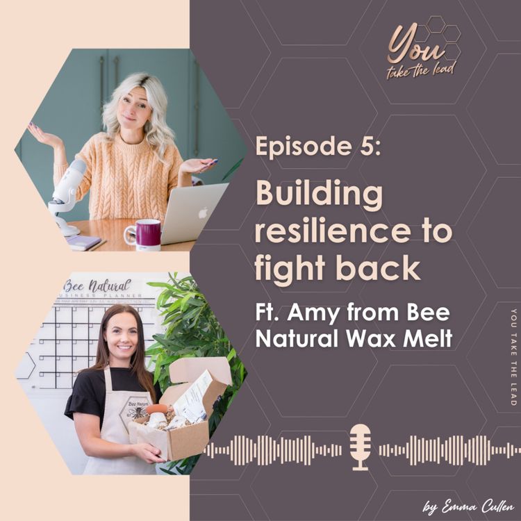 cover art for EP5; Building resilience to fight back - Ft. Amy from Bee Natural Wax Melts
