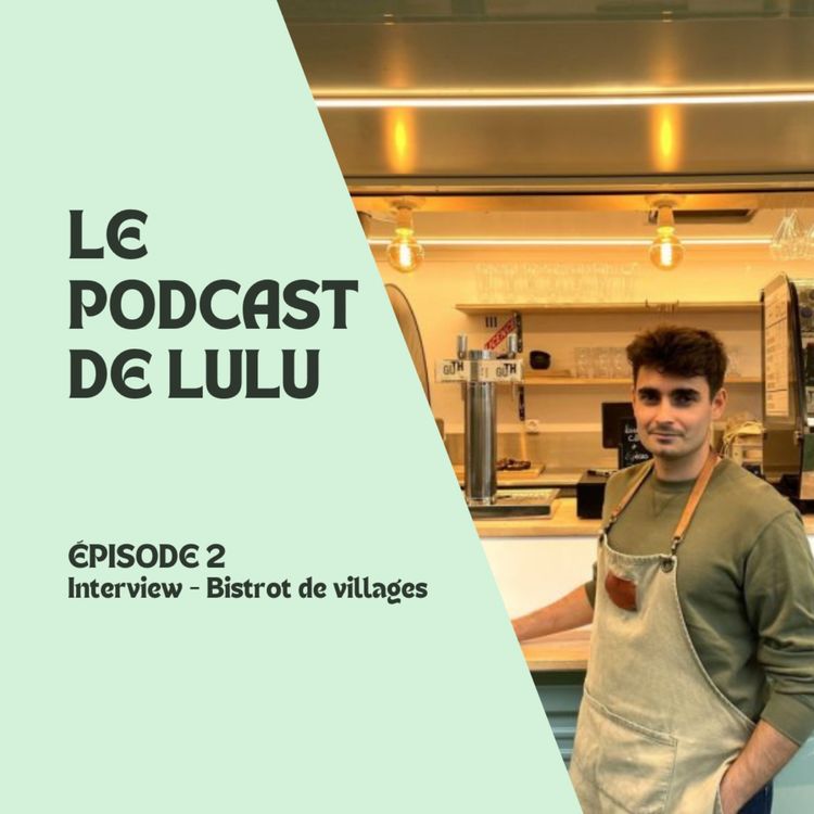 cover art for BISTROT DE VILLAGES - ÉPISODE 2 - LE PODCAST DE LULU 