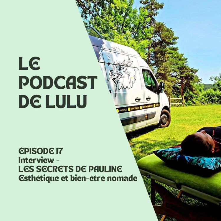 cover art for LES SECRETS DE PAULINE - ÉPISODE 17 - LE PODCAST DE LULU