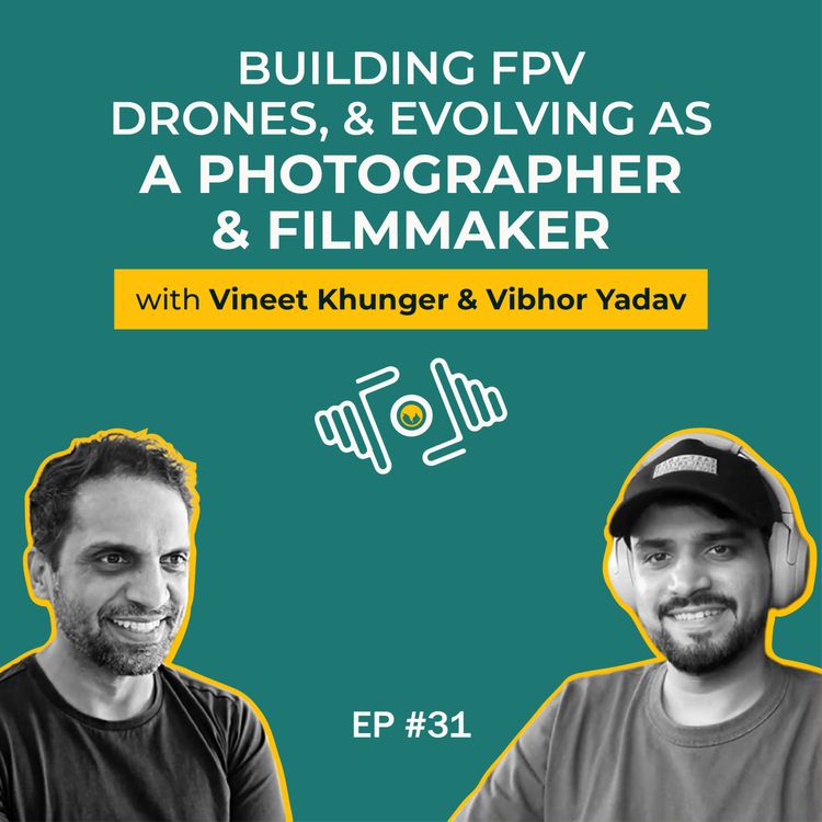 cover art for Vibhor Yadav on Building FPV Drones, & Evolving as a Photographer & Filmmaker| PhotoSynthesis | IndieVisual