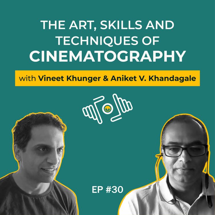 cover art for Aniket V. Khandagale on The Art, Skills and Techniques of Cinematography | PhotoSynthesis | IndieVisual