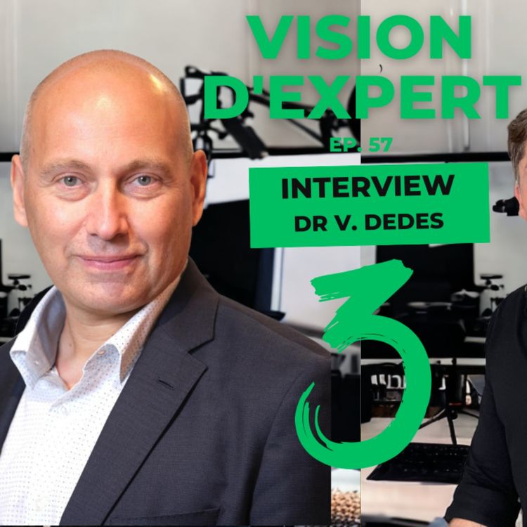 cover art for Vision d'Expert #57 / Dr Vincent DEDES / Ophtalmologue / Président du SNOF