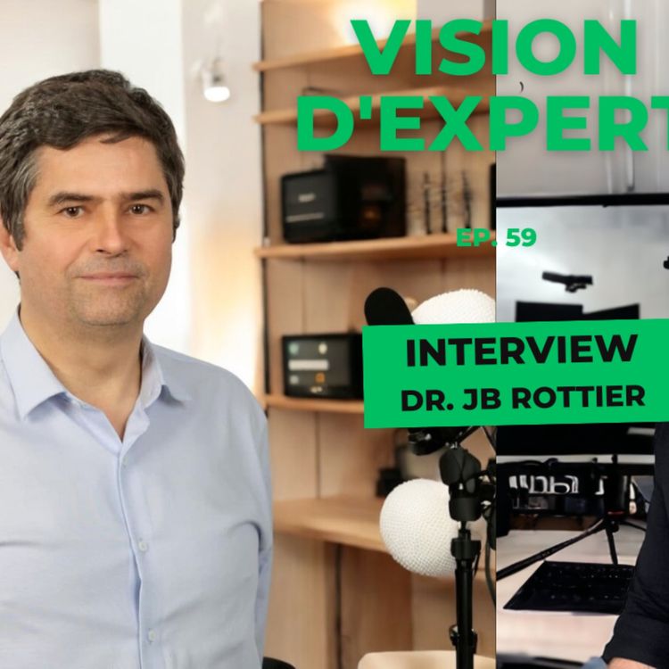 cover art for Vision d'Expert #59 / Interview du Dr J.B ROTTIER / Légende de l'ophtalmologie
