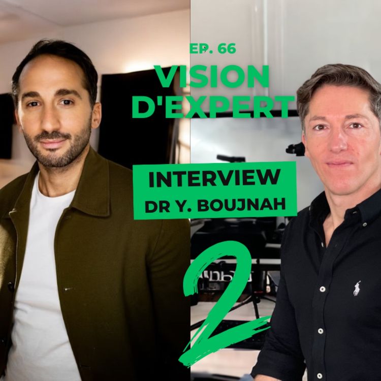 cover art for Vision d'Expert #66 / Dr Ygal BOUJNAH / Ophtalmologue et influenceur