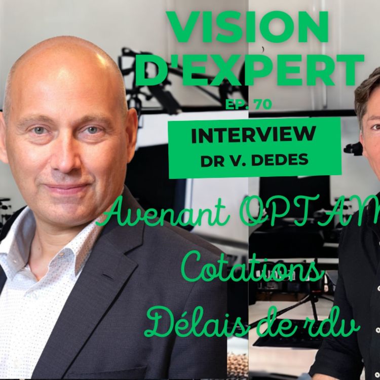 cover art for Vision d'Expert #70 / Dr Vincent DEDES / Ophtalmologue / Président du SNOF