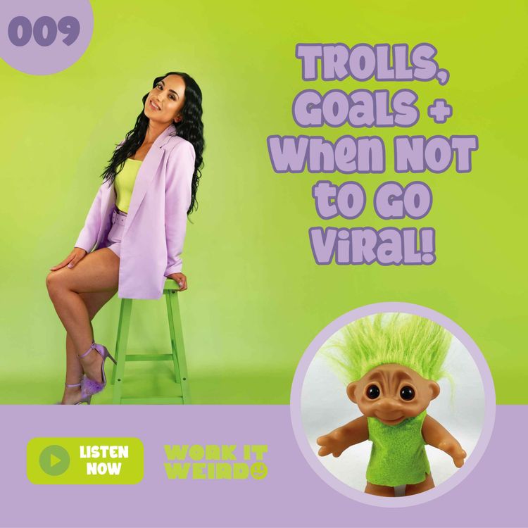 cover art for 009 - Trolls, Goals + when NOT to go viral!