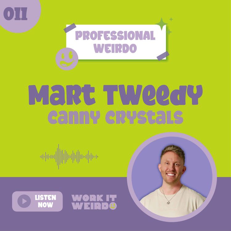 cover art for 011 - Crystals, Crazy Manifestations + Creating your Dream Life with Mart Tweedy