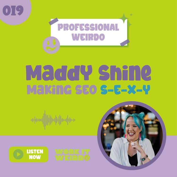 cover art for 019 - Making SEO S-E-X-Y with Maddy Shine