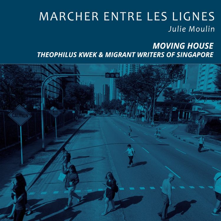 cover art for Moving House de Theophilus Kwek, avec les Migrant Writers of Singapore - Singapour, poésie et migrations.