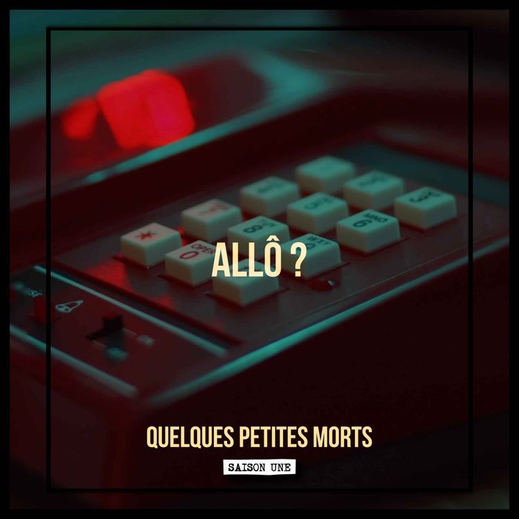 cover art for Allô ? | Quelques Petites Morts (S1E04)