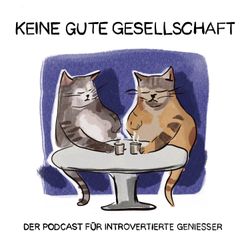 cover art for Keine gute Gesellschaft - der Podcast für introvertierte Genießer 