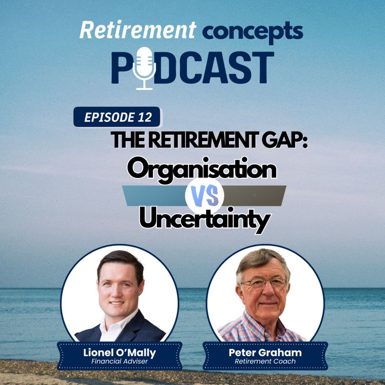 cover art for Episode 12 - The Retirement Gap: Organisation VS Uncertainty