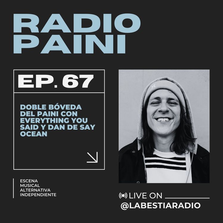 cover art for Radio Paini #67 con Everything You Said y Dan de Say Ocean