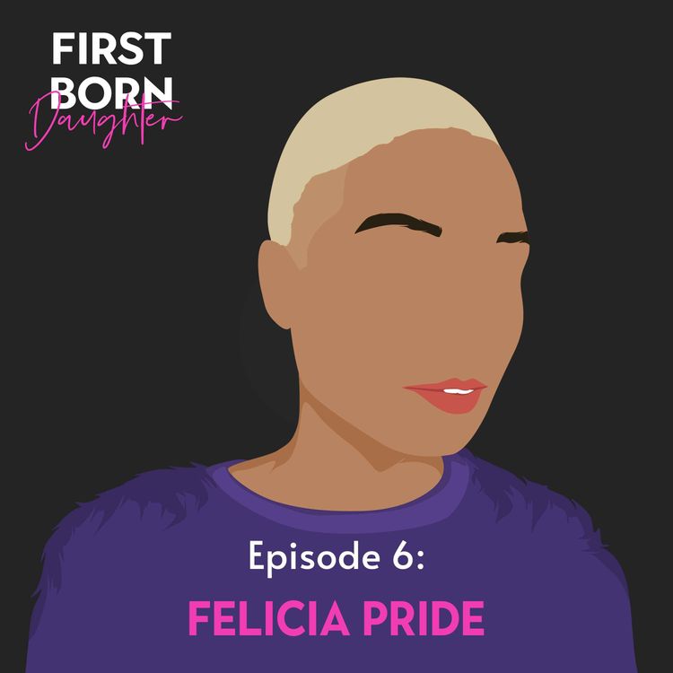 cover art for Episode 6: Felicia Pride