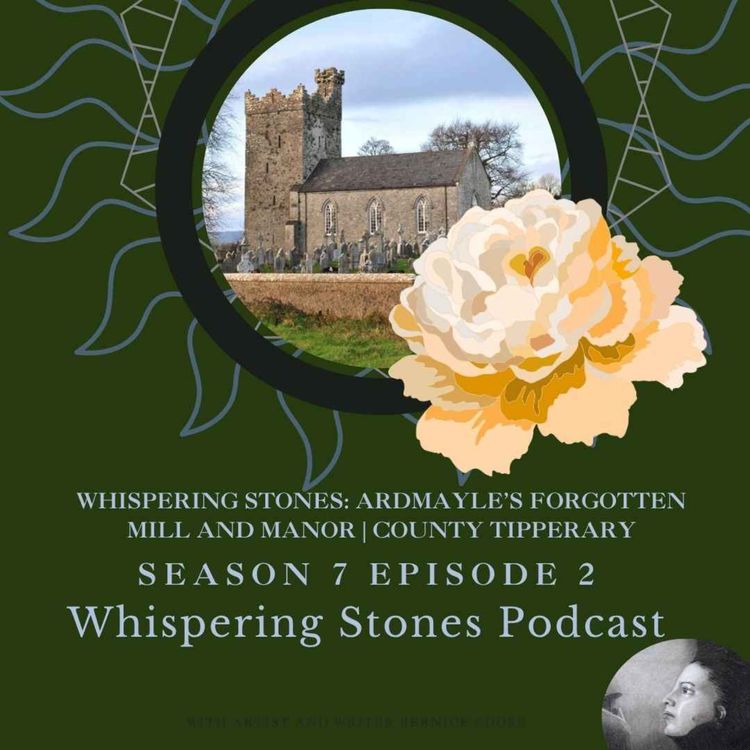 cover art for Whispering Stones: Ardmayle’s Forgotten Mill and Manor | County Tipperary History Podcast