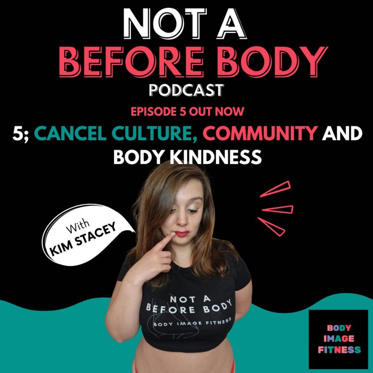 cover art for 5; Cancel Culture, Community and Body Kindness