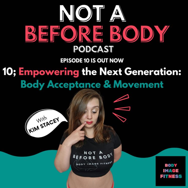 cover art for 10; Empowering the Next Generation: Body Acceptance & Movement