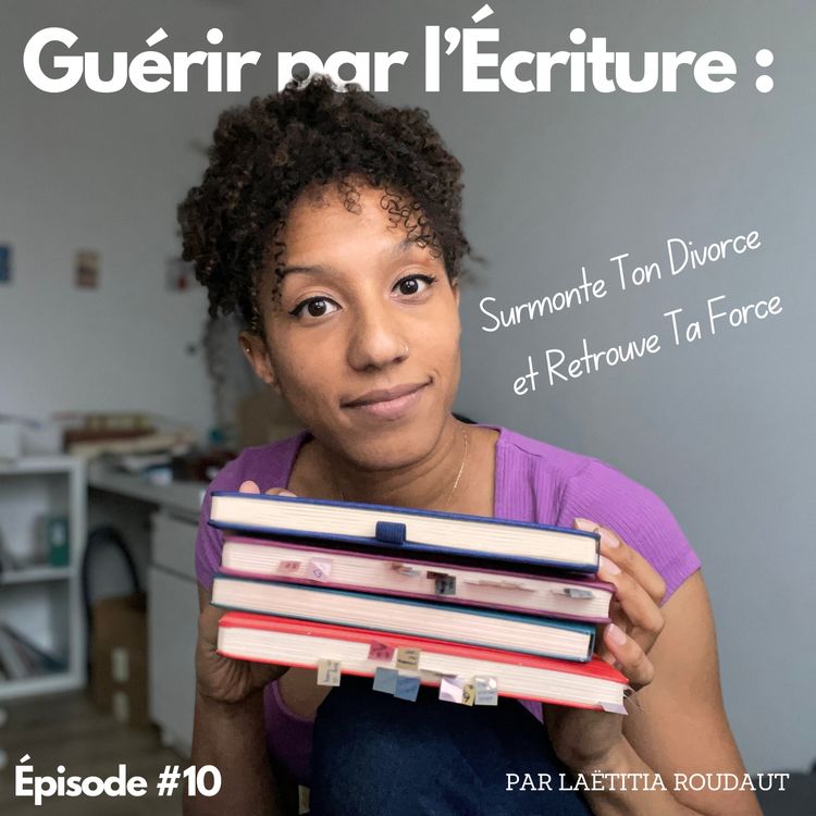 cover art for Du Chaos à la Clarté : Utiliser le Journaling pour Surmonter un Divorce