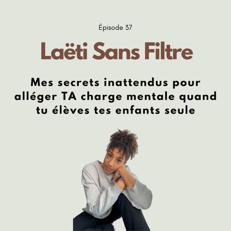 cover art for Mes secrets inattendus pour alléger la charge mentale quand on élève ses enfants seule