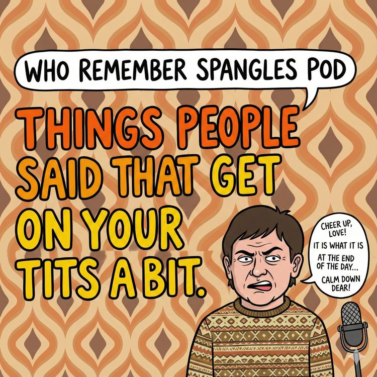 cover art for Things People Said That Get On Your Tits a Bit Special