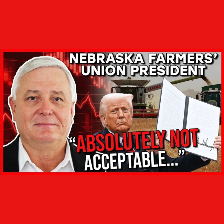 cover art for Lies, Trade Wars, & Bailouts | John Hansen, Nebraska Farmers Union