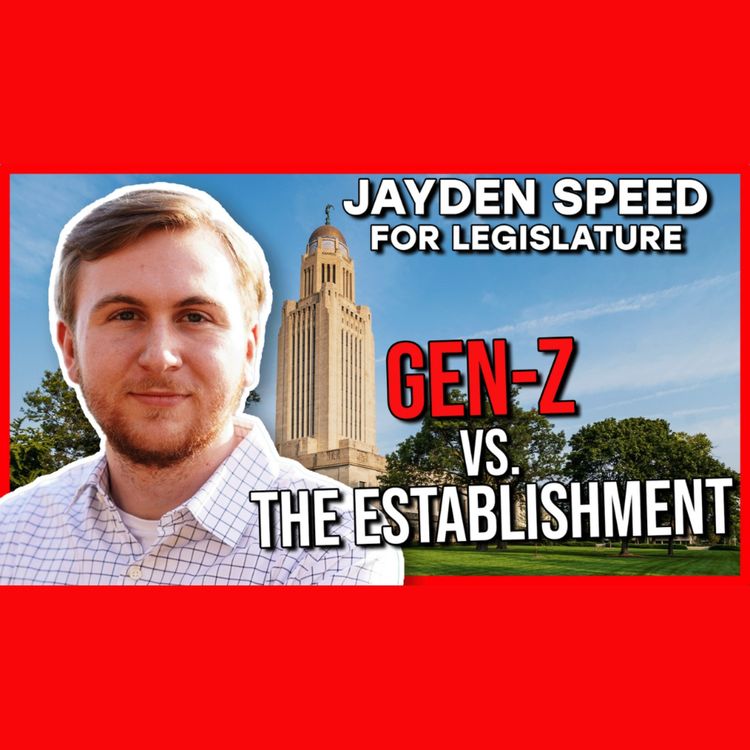 cover art for The Gen-Z Candidate Running in a DEEP Red Nebraska District | Jayden Speed for Legislature