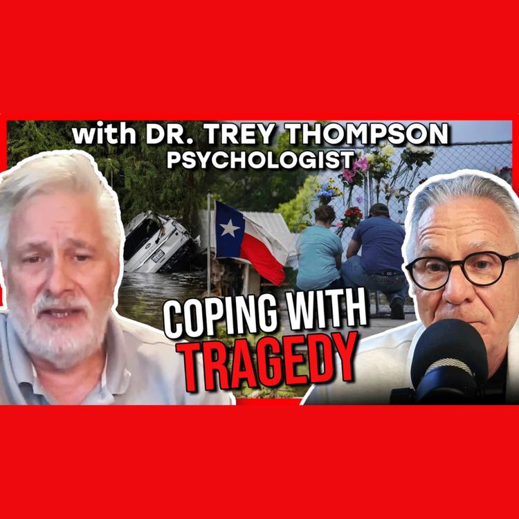 cover art for  Coping with Tragedy After Texas Flooding Crisis w/ Psychologist Dr. Trey Thompson