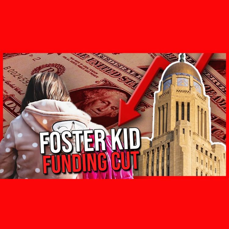 cover art for Foster Kids are Facing CRISIS in Nebraska 