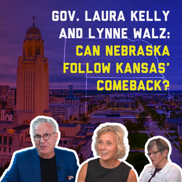 cover art for Gov. Laura Kelly & Lynne Walz: Can Nebraska Follow Kansas’ Comeback?