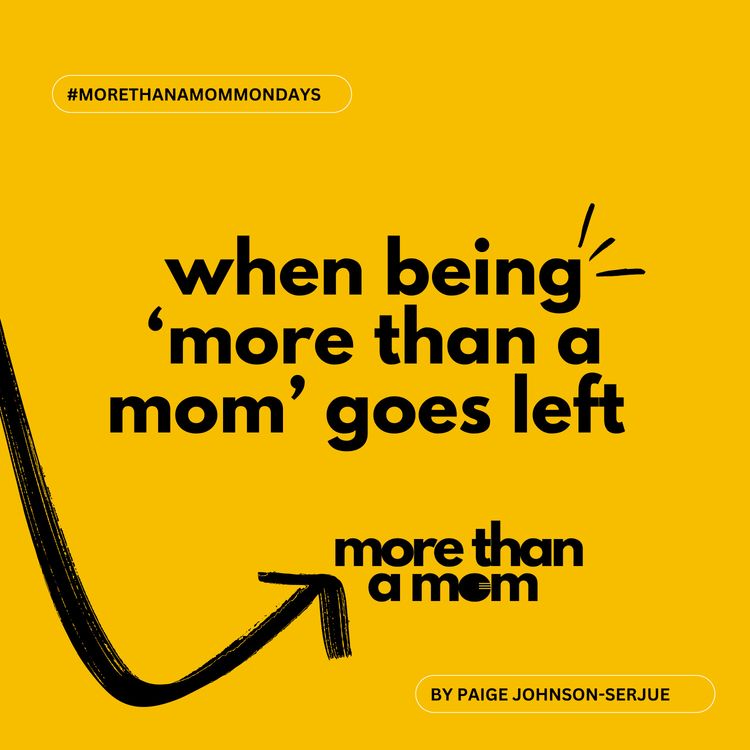 cover art for when being 'more than a mom' goes left 😓