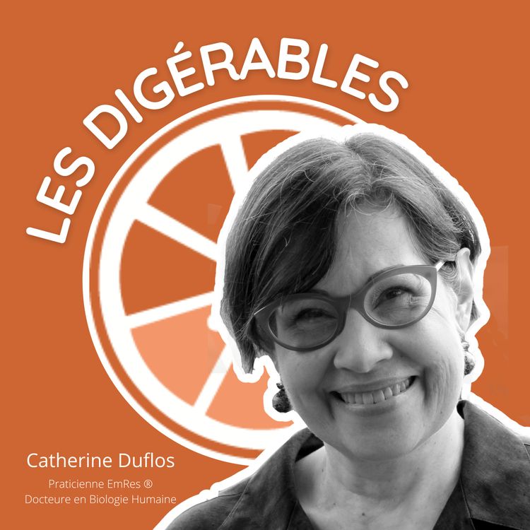 cover art for Soulager sa digestion par le pouvoir de la résolution émotionnelle - avec Catherine Duflos, Docteure en biologie humaine et Praticienne EmRES®