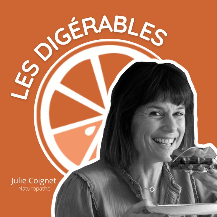 cover art for Arrêtez de manger sain : mangez digeste ! - avec Julie Coignet, Naturopathe spécialiste en santé digestive