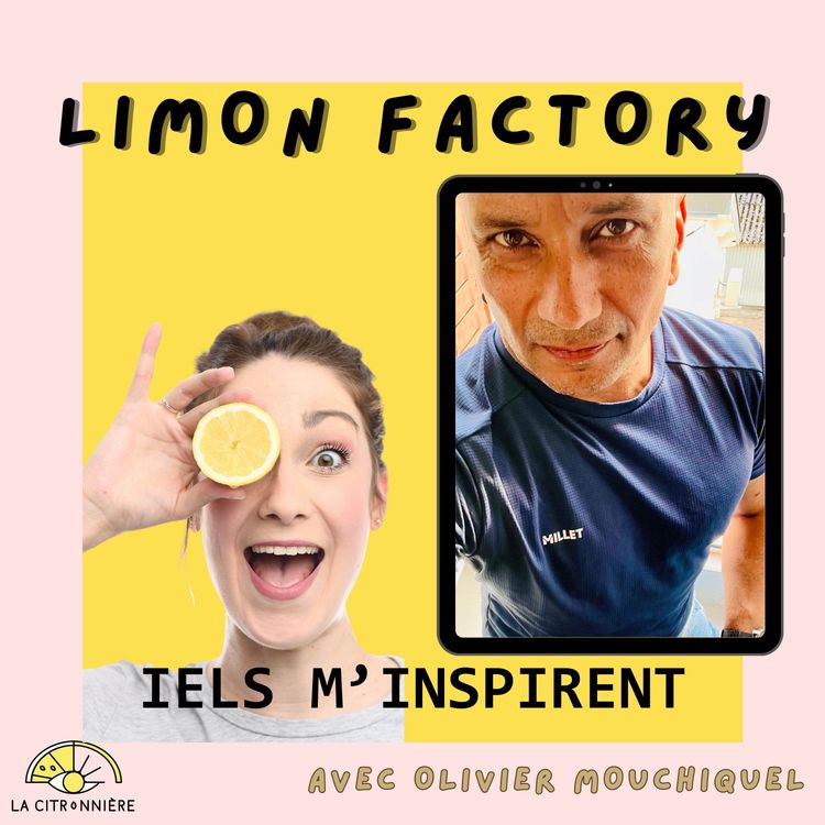 cover art for Olivier Mouchiquel X Limon Factory - Il m’inspire !