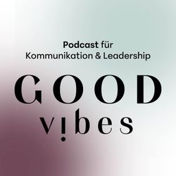 cover art for good vibes communication and leadership podcast